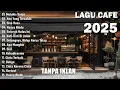 Lagu Cafe Santai Enak di Dengar - Akustik Terbaik 2025