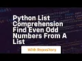 Python list comprehension find even odd numbers from a list