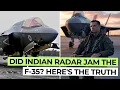 Was the F-35 Jammed by Indian Radar? The Truth Revealed