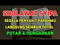 Download Lagu SHOLAWAT SYIFA ✔️ INSYAALLAH SEGALA PENYAKIT PARAHMU SEMBUH SAMPAI AKARNYA || Media Doa