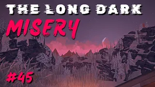 The Long Dark - MISERY Ep 45