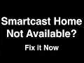 Smartcast Home not Available - Fix it Now