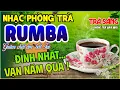 Lagu Nhạc Rumba Phòng Trà ĐỈNH NHẤT VẠN NĂM QUA | Hòa Tấu Guitar Chất Âm Bắt Tai | Trà Sáng Thư Giãn