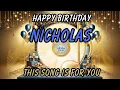 Happy Birt ay Nicholas - Best Birt ay Song for Nicholas
