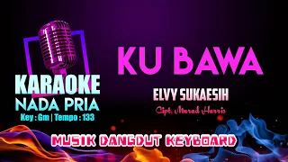 Download Ku Bawa Karaoke Nada COWOK | Elvy Sukaesih Cipt. Murad Harris | Musik Dangdut Keyboard MP3