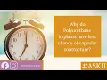 - Why do Polyurethane implants have less chance of capsular contracture