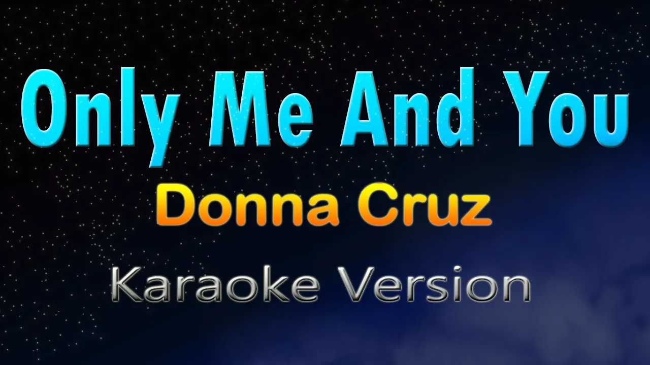 ONLY ME AND YOU - Donna Cruz (KARAOKE) HD