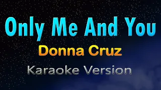 ONLY ME AND YOU - Donna Cruz (KARAOKE) HD