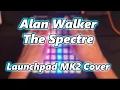 The Spectre by Alan Walker - Launchpad MK2 Cover Project File
