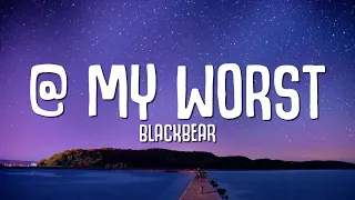 Blackbear My Worst Lyrics 