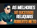 Lagu ROBERTO NETO - AS MELHORES SÓ GRANDES SUCESSOS