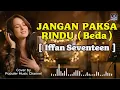 Lagu Jangan Paksa Rindu (Beda) - Ifan Seventeen (Cover AI Cewe) Video Lirik 2026 | Populer Music Channel