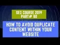 How to avoid duplicate content within your website SEO Course 2019 Part 80