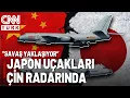 Lagu Çin, Japon Jetlerini Kilitledi! Gaffar Yakınca: \
