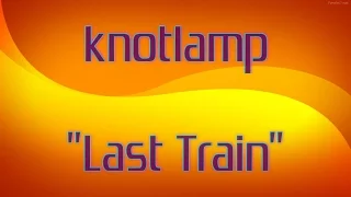 Download knotlamp - Last Train (Sub español) MP3
