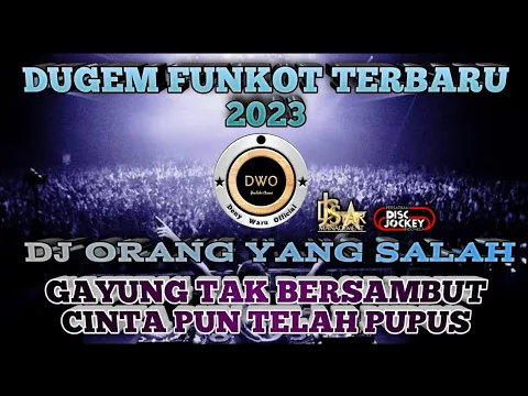 Download MP3 DJ GAYUNG TAK BERSAMBUT - ORANG YANG SALAH (LUVIA) !!! DJ FUNKOT REMIX FULL BASS TERBARU 2023