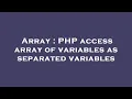 Array PHP access array of variables as separated variables