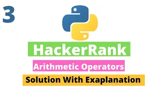3 Python Arithmetic Operators in Python3 Hackerrank Python Solutions