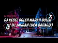 Download Lagu DJ KESEL BOLEH MARAH BOLEH REMIX  BREAKFUNK DJ JANGAN LUPA BAHAGIA VIRAL TIKTOK 2023