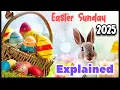 When is Easter 2025 Easter Sunday 2025 Easter date meaning celebration more