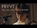 Lagu PRYVT - tell me, will we survive? (Live Acoustic + lyrics)