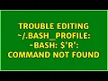 Trouble editing bash - profile