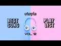 Lagu UTOPIA - PLAYLIST LAGU TERBAIK (VOL. 12)
