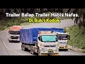 Lagu Truck Trailer Balap Trailer Habis Nafas Di Bukit Kodok.Trailer Trailer Menanjak Bermuatan Berat.