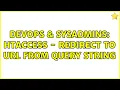 DevOps SysAdmins htaccess - redirect to URL from query string 2 Solutions