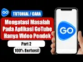 Download Lagu Cara Mengatasi Masalah Pada Aplikasi Go Tube | Hanya Ada Video Pendek