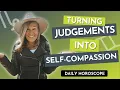 Daily Horoscope Capricorn Sun Gemini Moon Turning Judgments Into Self-Compassion