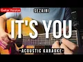 It's You [Karaoke Acoustic] - Sezairi [Original Key | Slow Version]