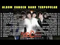 Download Lagu LAGU KANGEN BAND FULL ALBUM POPULAR DAN HITS TAHUN  2000AN