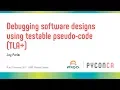 Debugging software designs using testable pseudo-code Jay Parlar
