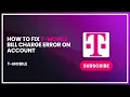 How to Fix T-Mobile Bill Charge Error on Account