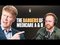 Why Having Only Original Medicare Parts A B Is So Dangerous
