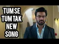 Download Lagu Tum Se Tum Tak New Song | Episode 81