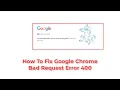 How to Fix Google Error 400 in Google Chrome Bad Request Error 400 YouTube 400 Error