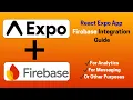 Connect React expo App with Firebase For Analytics Messaging or Other Step by Step Tutorial