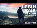Lagu Cover lagu LEBIH BAIK SENDIRI | Deddy Dores - by HR