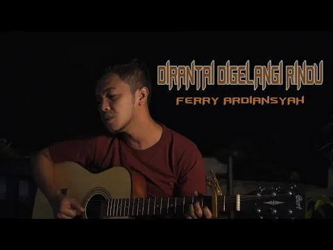 Download MP3 DIRANTAI DIGELANGI RINDU (Akustik) - cover by. Ferry Ardiansyah   ||   Exist