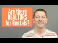 Are there REALTORS for RENTALS