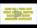 How do I find out what my SQL Server database audit records contain