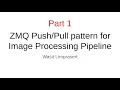 part1 ZMQ pattern forImage Processing Pipeline