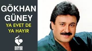 Gökhan Güney - Ya Evet De Ya Hayır