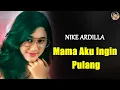 Download Lagu Nike Ardila - Mama Aku Ingin Pulang ( Lagu Lirik )