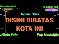 Lagu DISINI DIBATAS KOTA INI - Tommy J Pisa ( Karaoke Pop Nostalgia ) Karaoke HD_Nada Pria