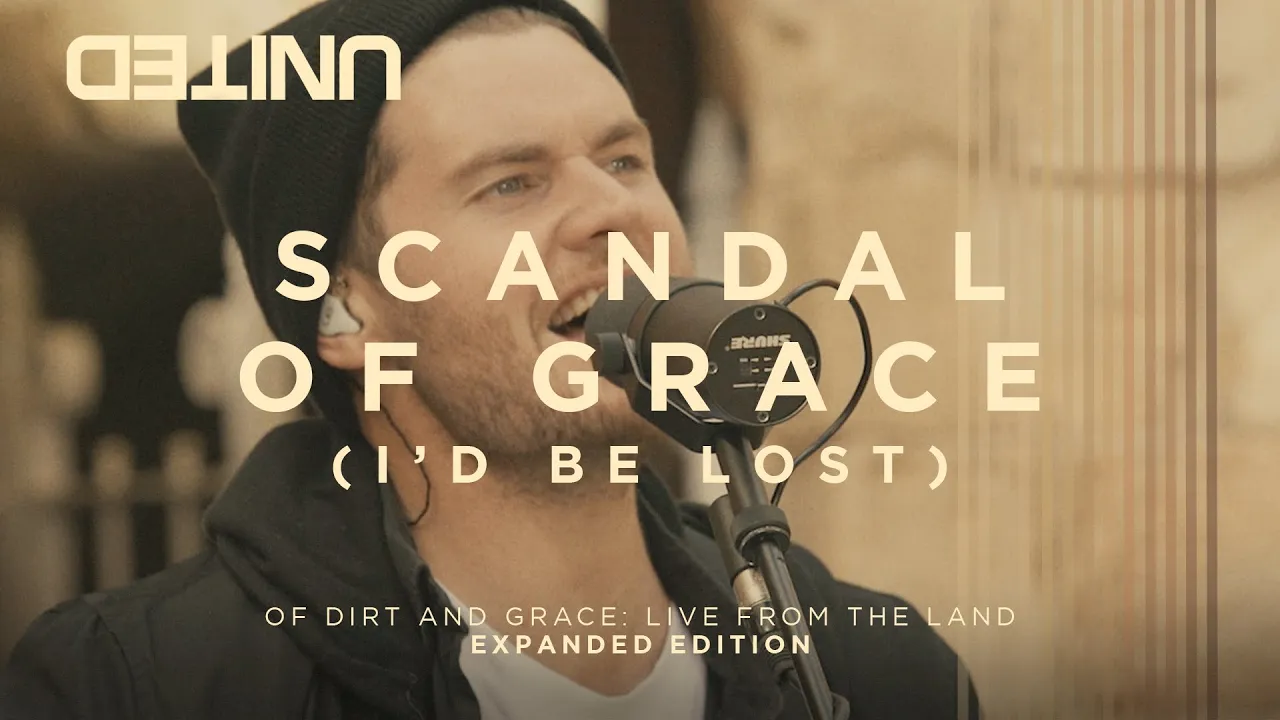 Scandal Of Grace (I'd Be Lost) - Of Dirt And Grace (Live From The Land) - Hillsong UNITED