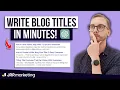 How to Write Blog Titles in 3 Easy Steps with ChatGPT Free Template