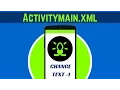 4 WHAT IS ACTIVITY MAIN XML CHANGE TEXT-1 ANDROID APP DEVELOPMENT